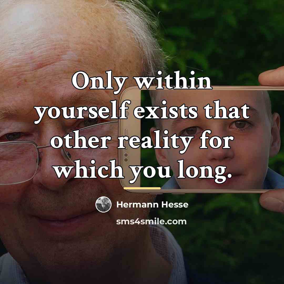 “Only within yourself exists that other reality for which you…” quote by Hermann Hesse