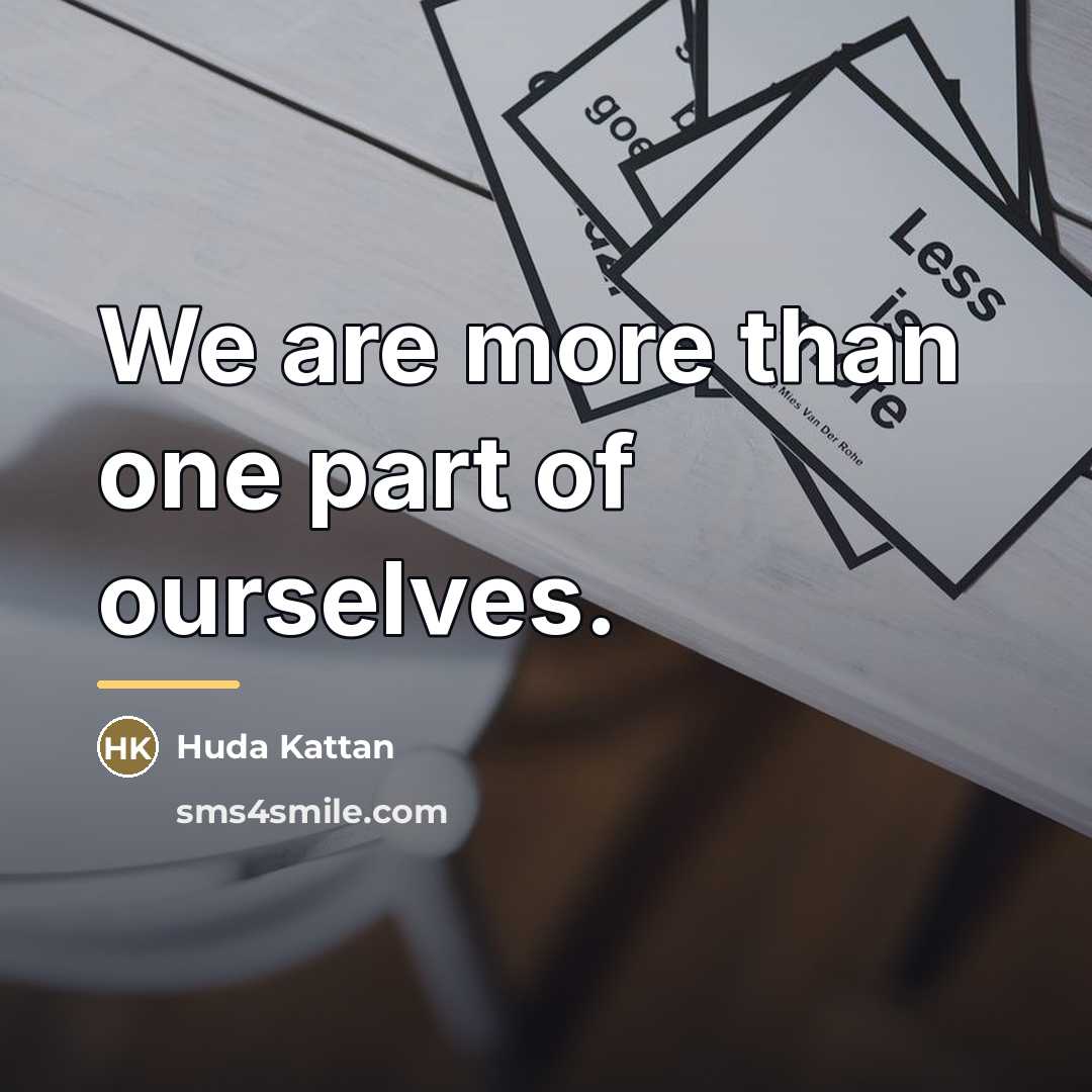 “We are more than one part of ourselves.…” quote by Huda Kattan