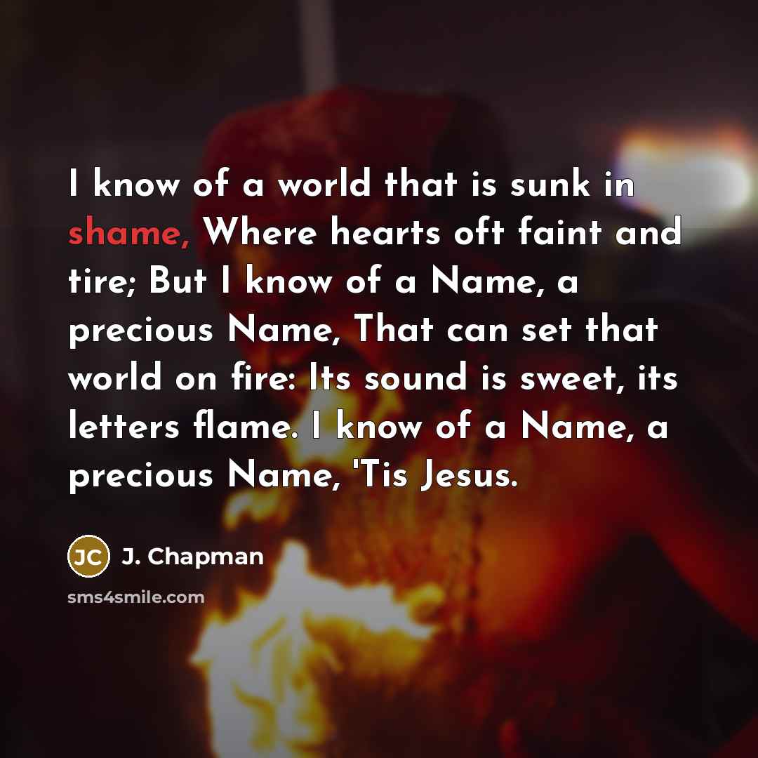 “I know of a world that is sunk in shame,…” quote by J. Chapman