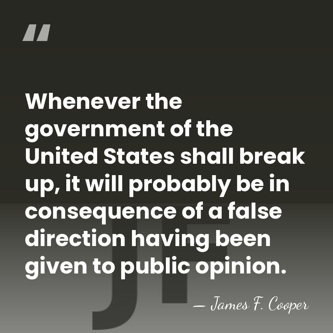 Whenever the government of the United States shall break up, it will&hellip; - James F. Cooper