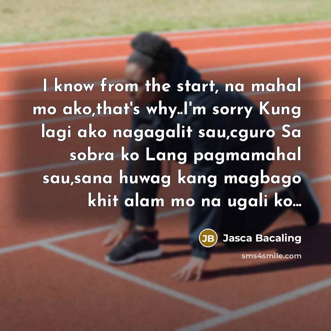 “I know from the start, na mahal mo ako,that's why..I'm…” quote by Jasca Bacaling