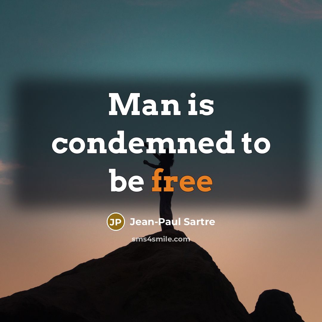 “Man is condemned to be free” quote by Jean-Paul Sartre