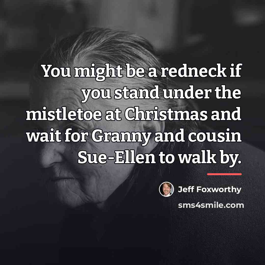 “You might be a redneck if you stand under the…” quote by Jeff Foxworthy