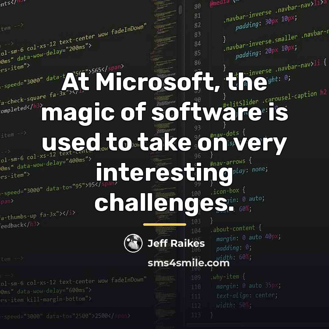 “At Microsoft, the magic of software is used to take…” quote by Jeff Raikes