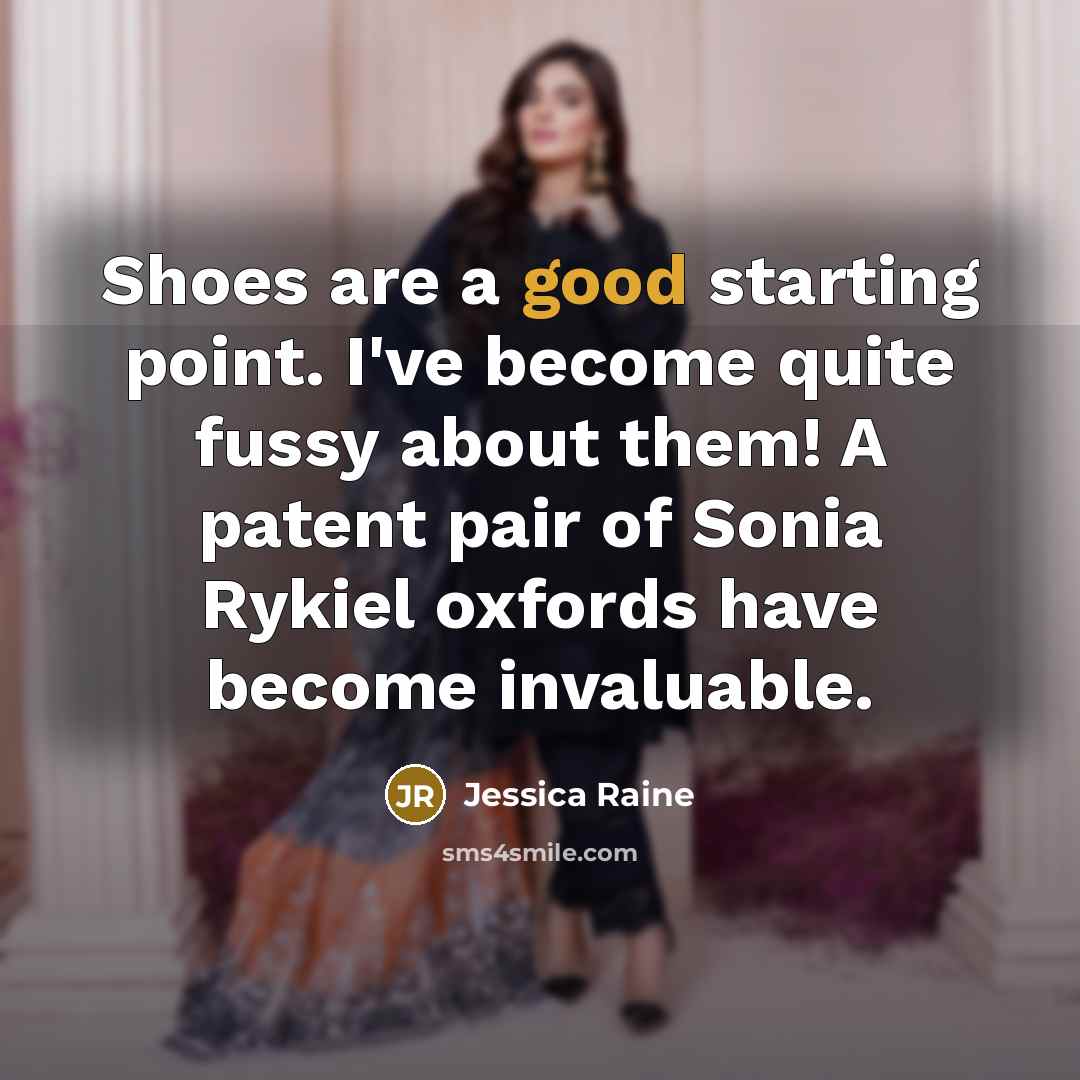 “Shoes are a good starting point. I've become quite fussy…” quote by Jessica Raine