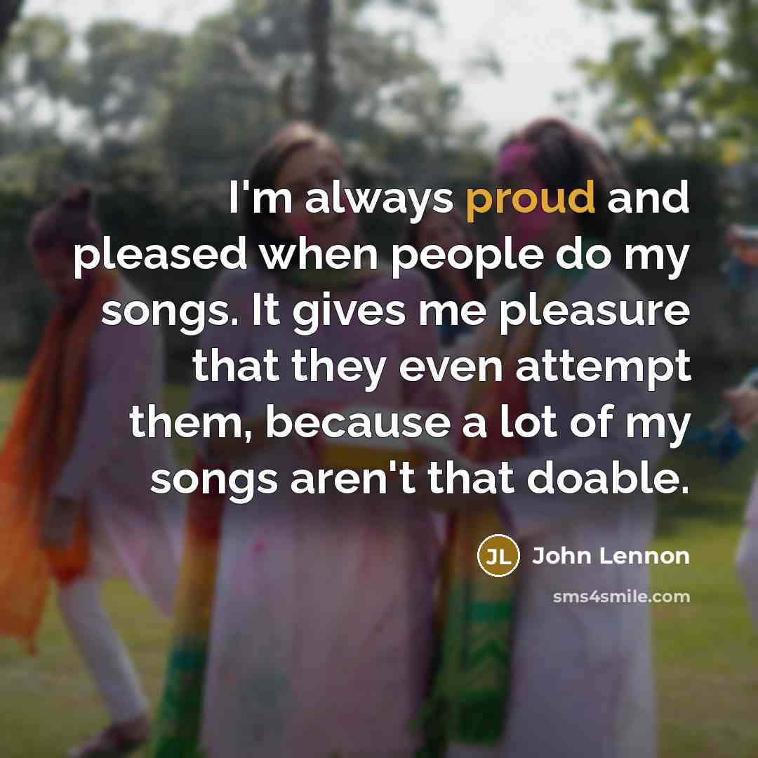 “I'm always proud and pleased when people do my songs.…” quote by John Lennon