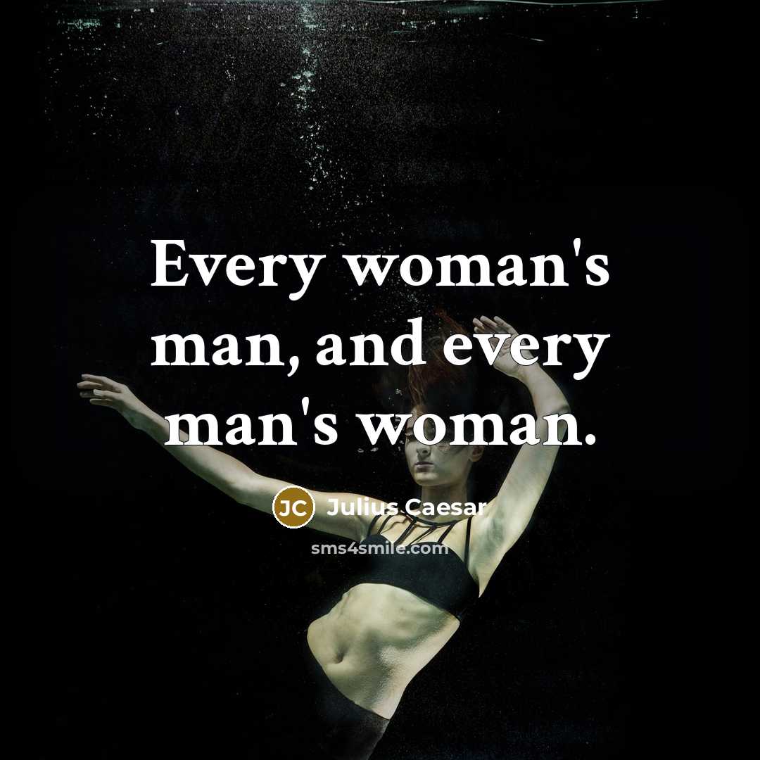 “Every woman's man, and every man's woman.…” quote by Julius Caesar