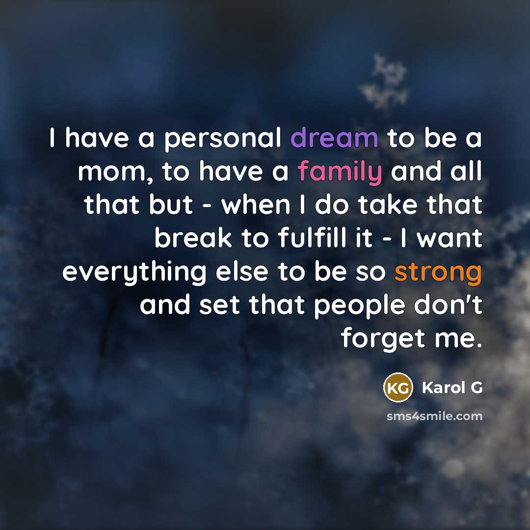 “I have a personal dream to be a mom, to…” quote by Karol G