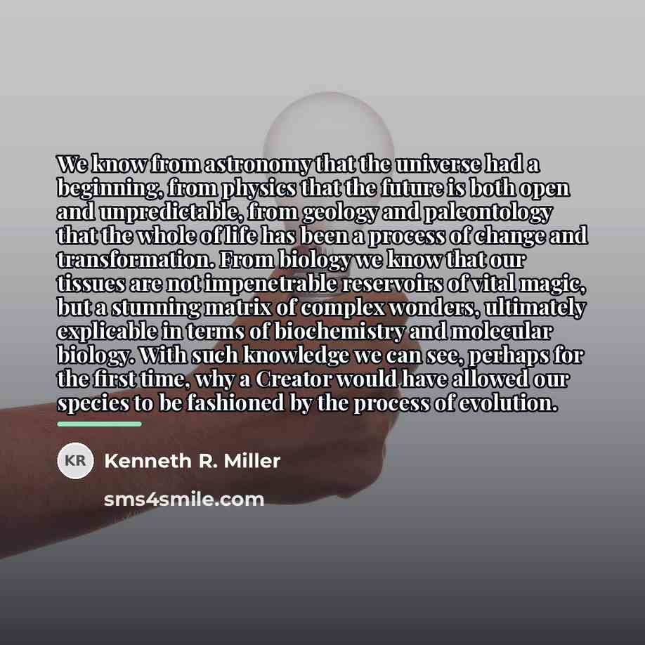 “We know from astronomy that the universe had a beginning,…” quote by Kenneth R. Miller