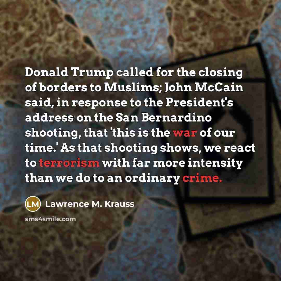 “Donald Trump called for the closing of borders to Muslims;…” quote by Lawrence M. Krauss