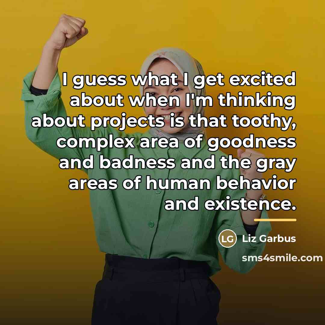 “I guess what I get excited about when I'm thinking…” quote by Liz Garbus