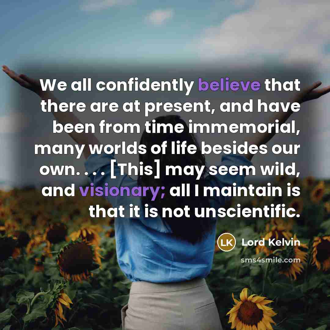 “We all confidently believe that there are at present, and…” quote by Lord Kelvin