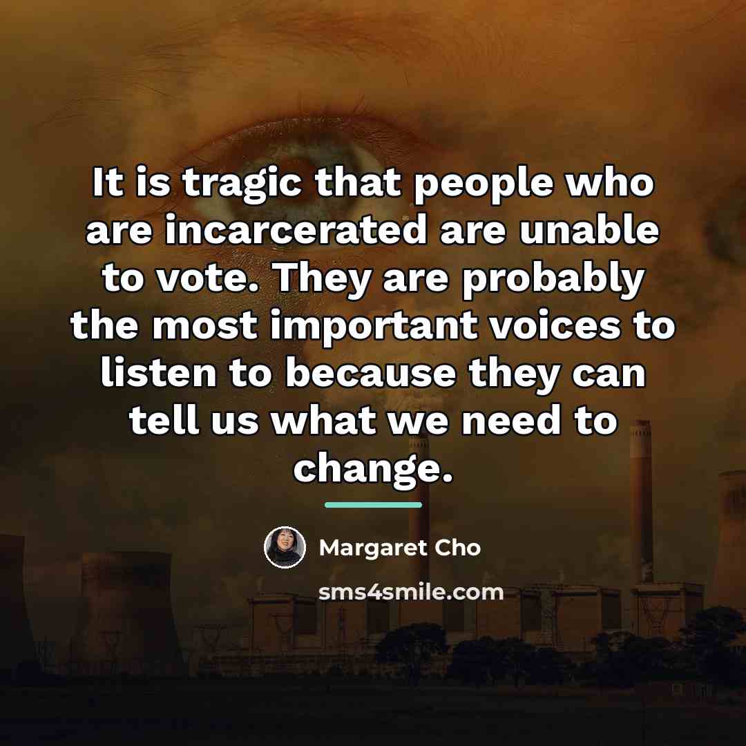 “It is tragic that people who are incarcerated are unable…” quote by Margaret Cho