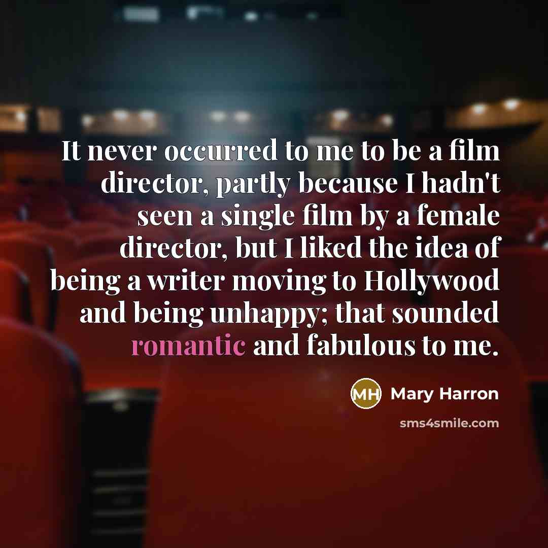 “It never occurred to me to be a film director,…” quote by Mary Harron