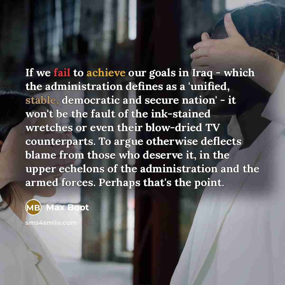 “If we fail to achieve our goals in Iraq -…” quote by Max Boot