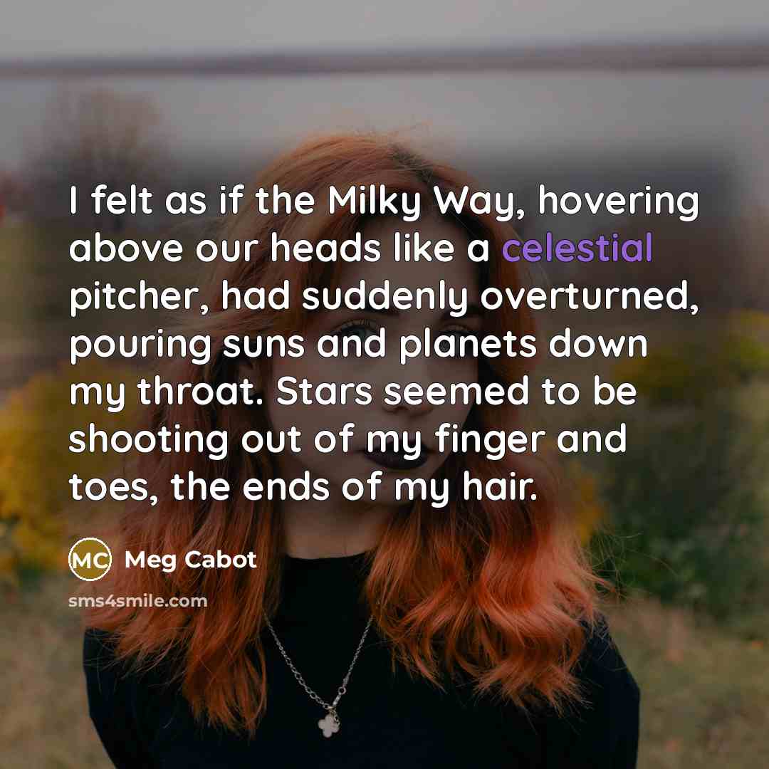 “I felt as if the Milky Way, hovering above our…” quote by Meg Cabot