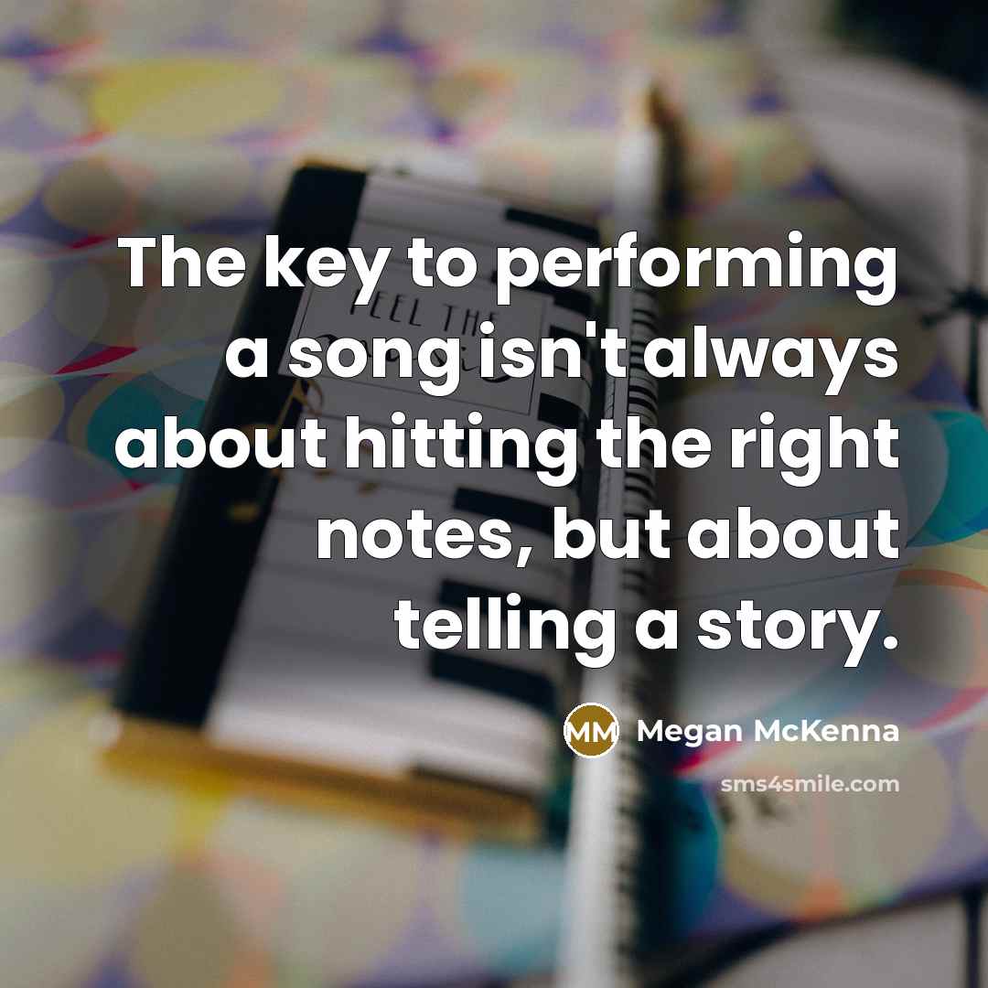 “The key to performing a song isn't always about hitting…” quote by Megan McKenna