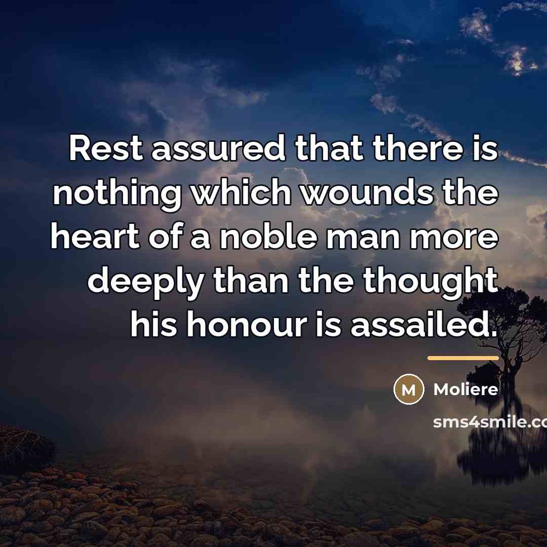 “Rest assured that there is nothing which wounds the heart…” quote by Moliere
