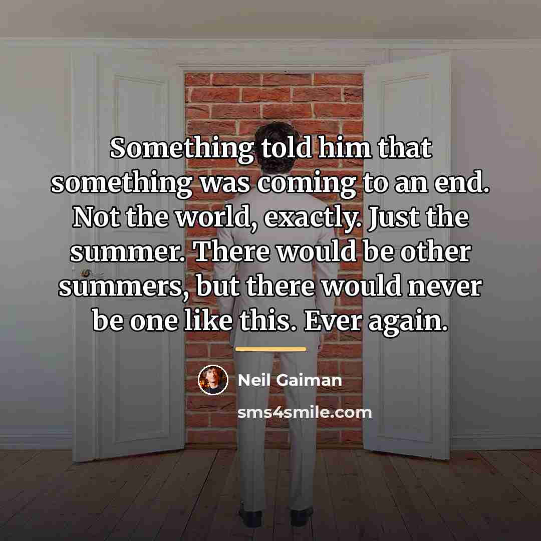 “Something told him that something was coming to an end.…” quote by Neil Gaiman