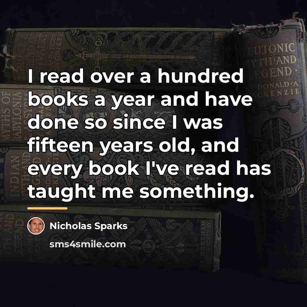 “I read over a hundred books a year and have…” quote by Nicholas Sparks