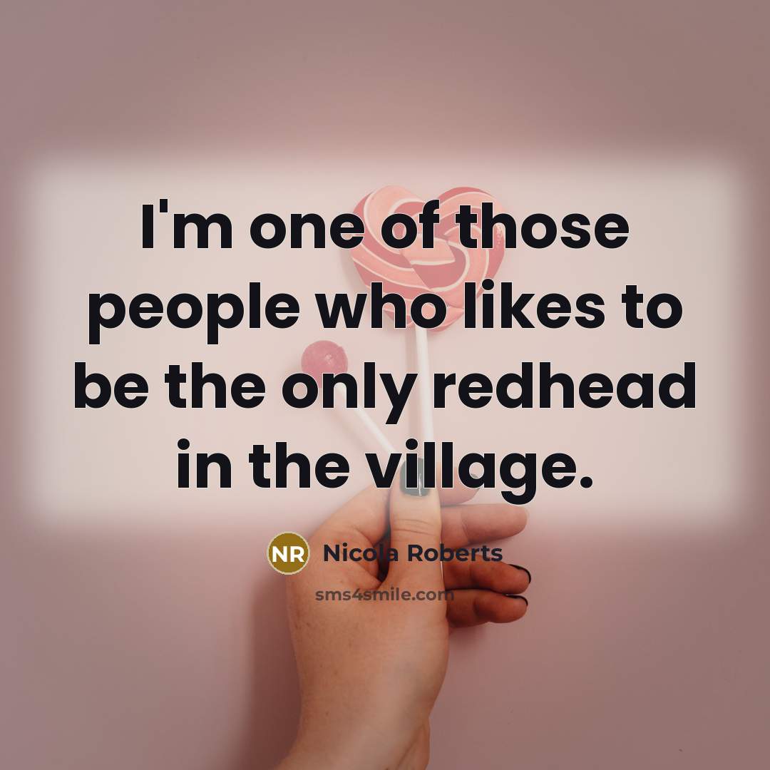 “I'm one of those people who likes to be the…” quote by Nicola Roberts