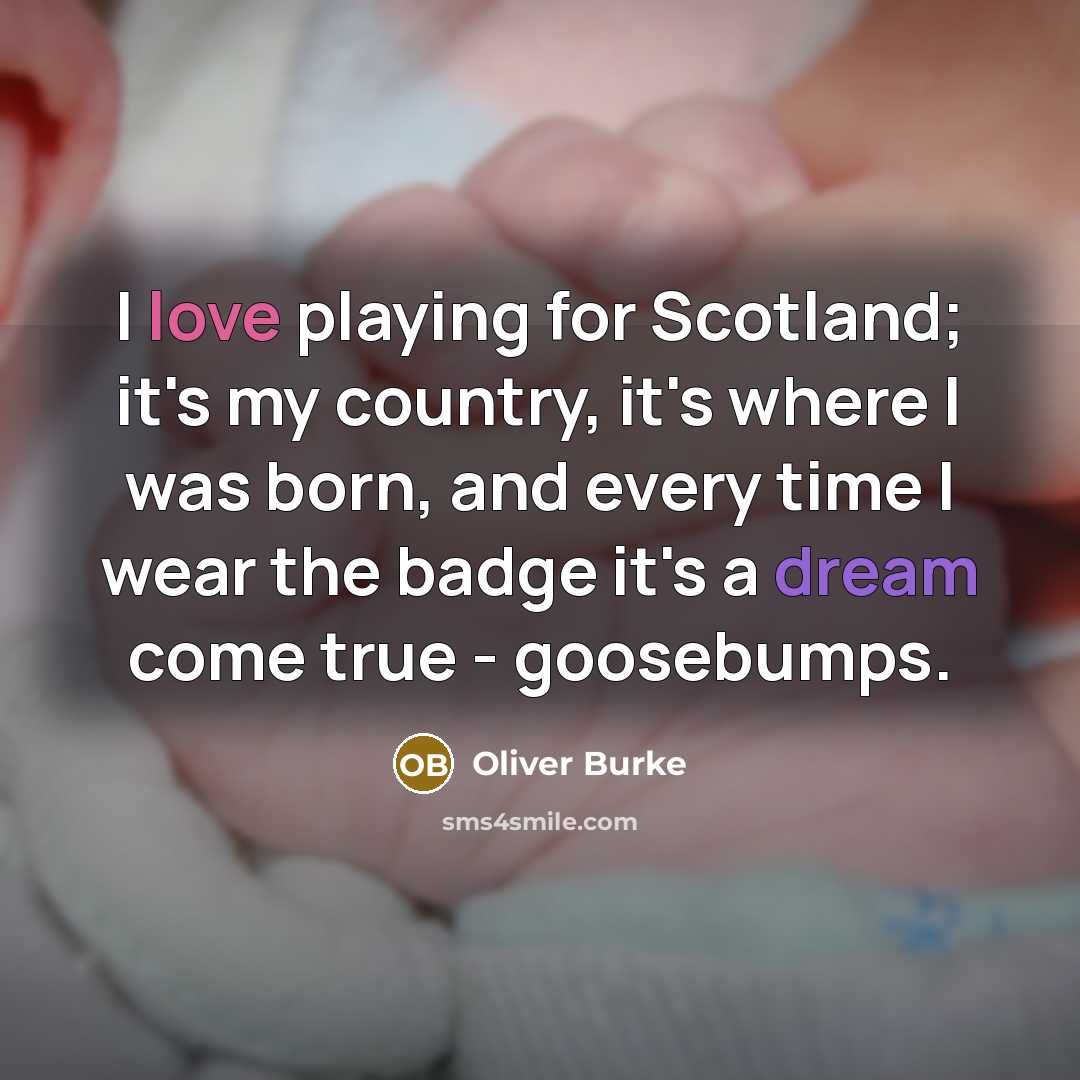 “I love playing for Scotland; it's my country, it's where…” quote by Oliver Burke