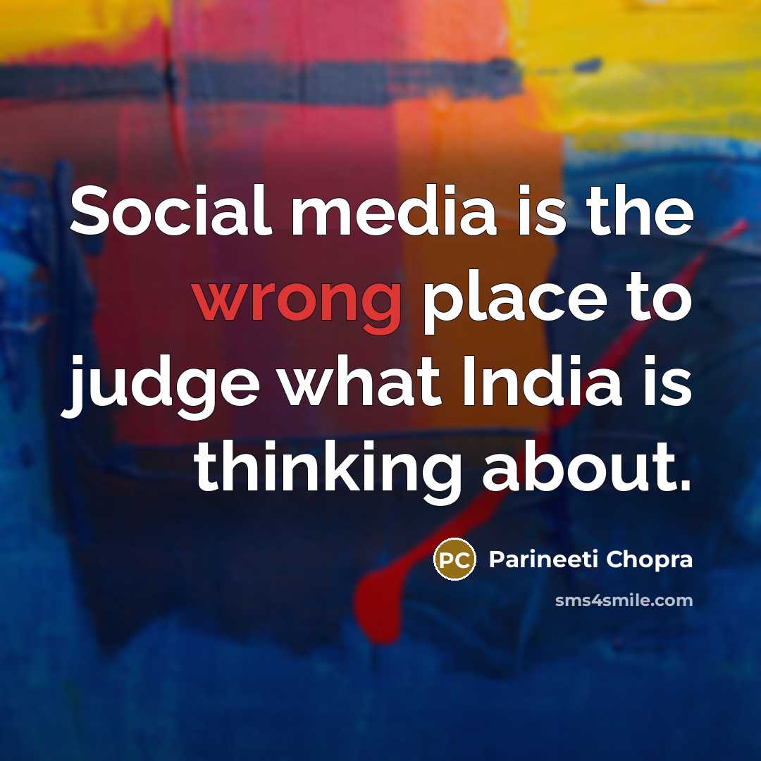 “Social media is the wrong place to judge what India…” quote by Parineeti Chopra