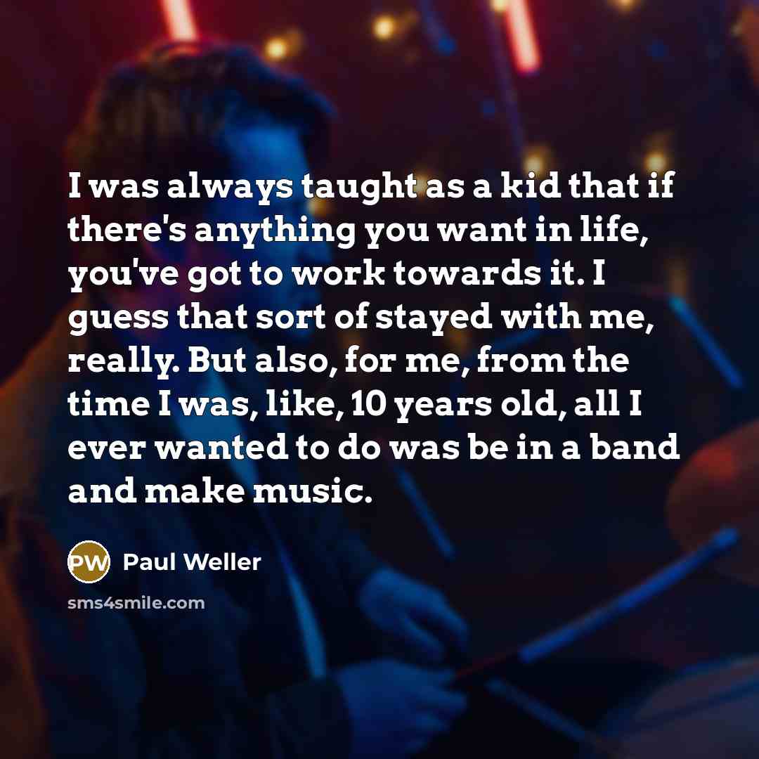 “I was always taught as a kid that if there's…” quote by Paul Weller