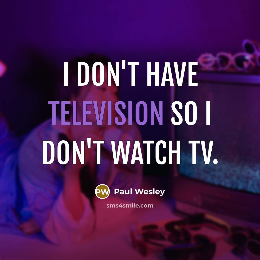 “I don't have television so I don't watch TV.…” quote by Paul Wesley