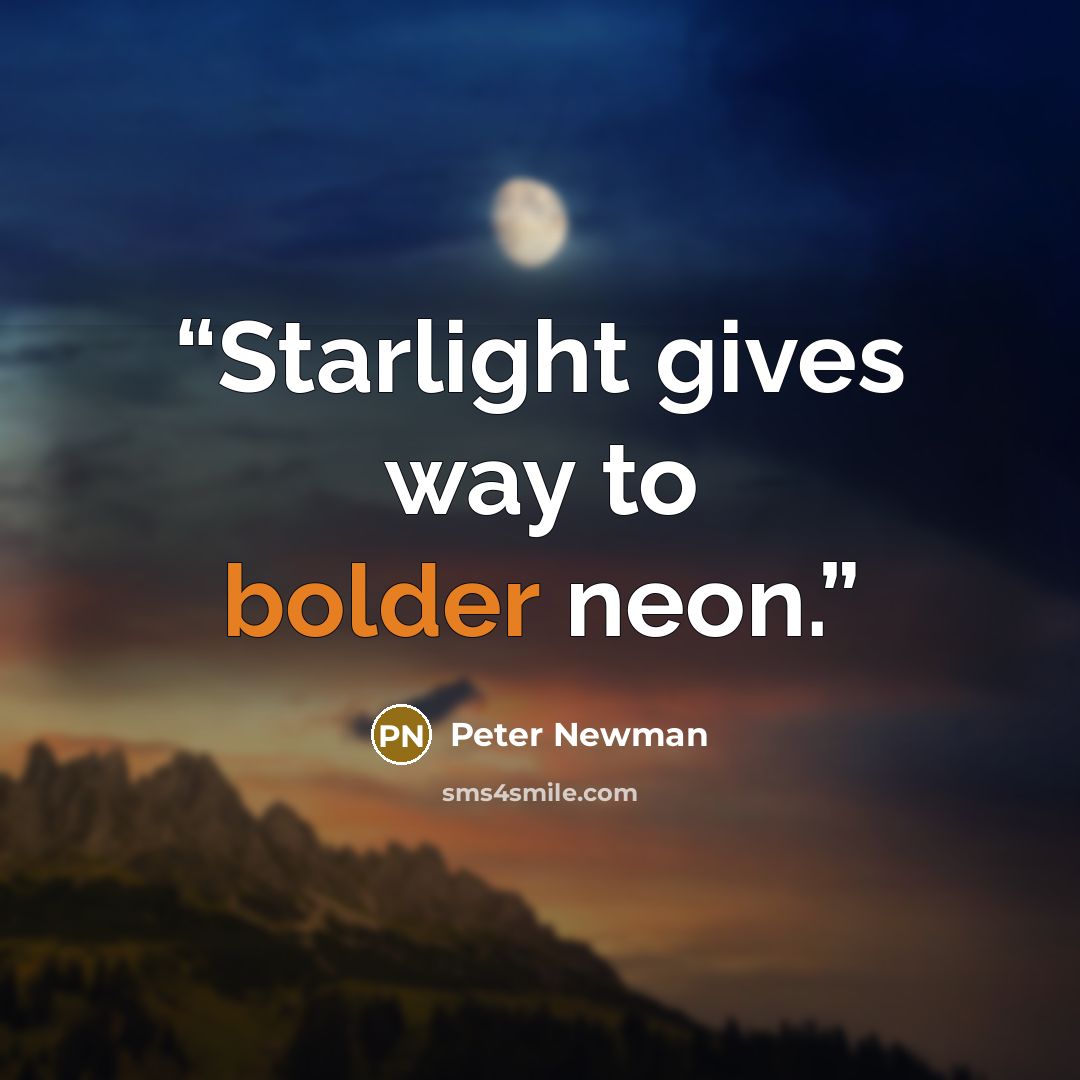 “Starlight gives way to bolder neon.” quote by Peter Newman