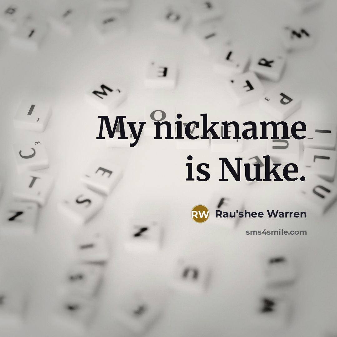“My nickname is Nuke.…” quote by Rau'Shee Warren
