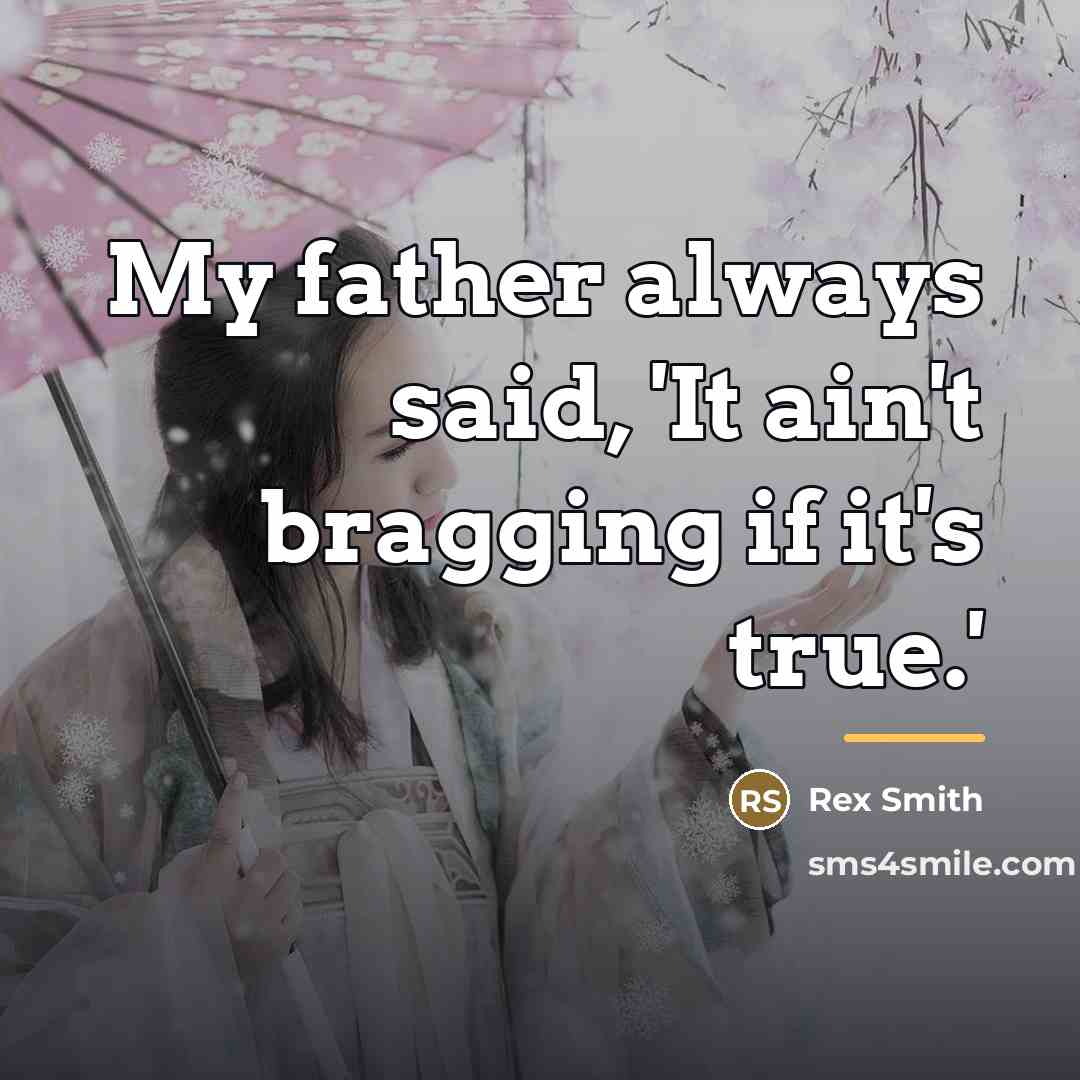 “My father always said, 'It ain't bragging if it's true.'…” quote by Rex Smith