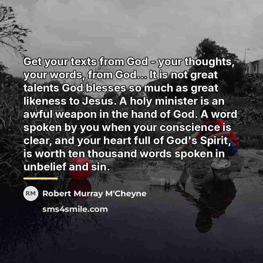 “Get your texts from God - your thoughts, your words,…” quote by Robert Murray M'Cheyne