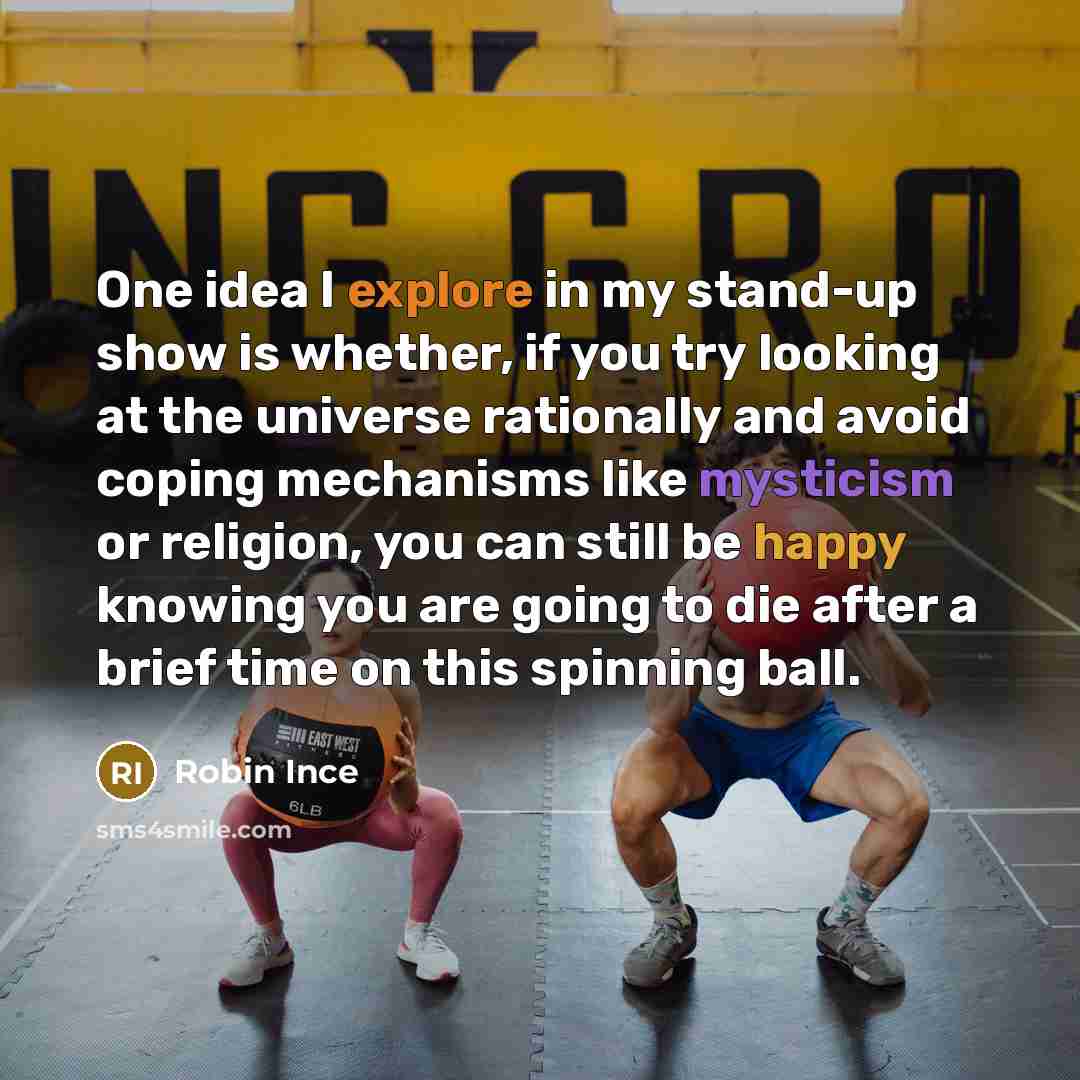 “One idea I explore in my stand-up show is whether,…” quote by Robin Ince