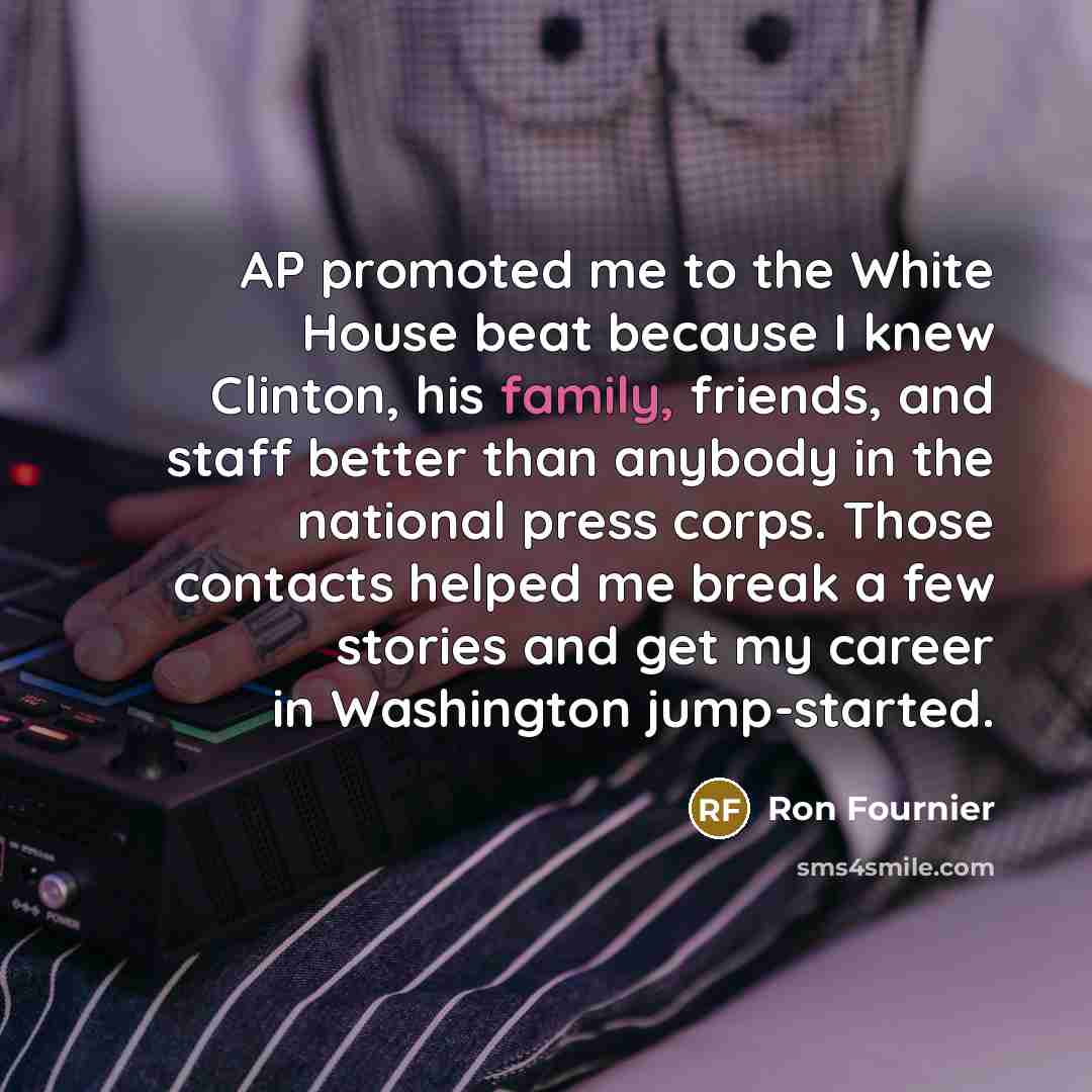 “AP promoted me to the White House beat because I…” quote by Ron Fournier