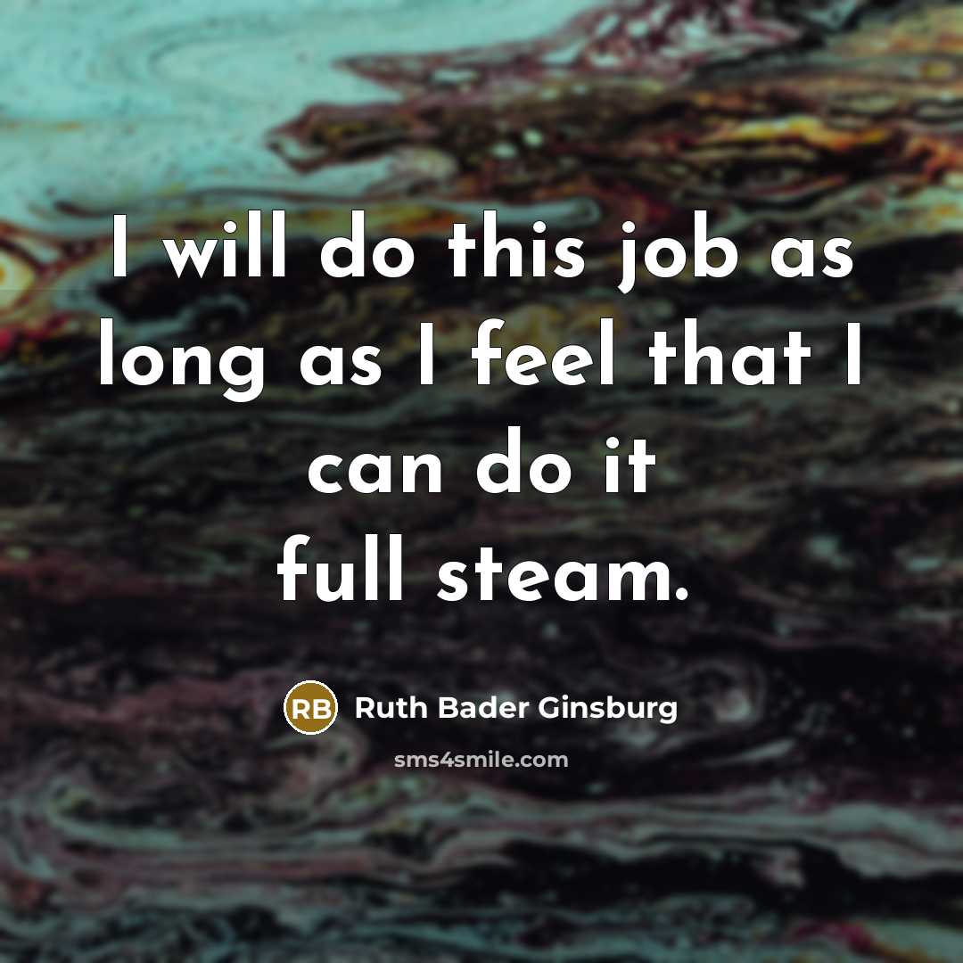 “I will do this job as long as I feel…” quote by Ruth Bader Ginsburg