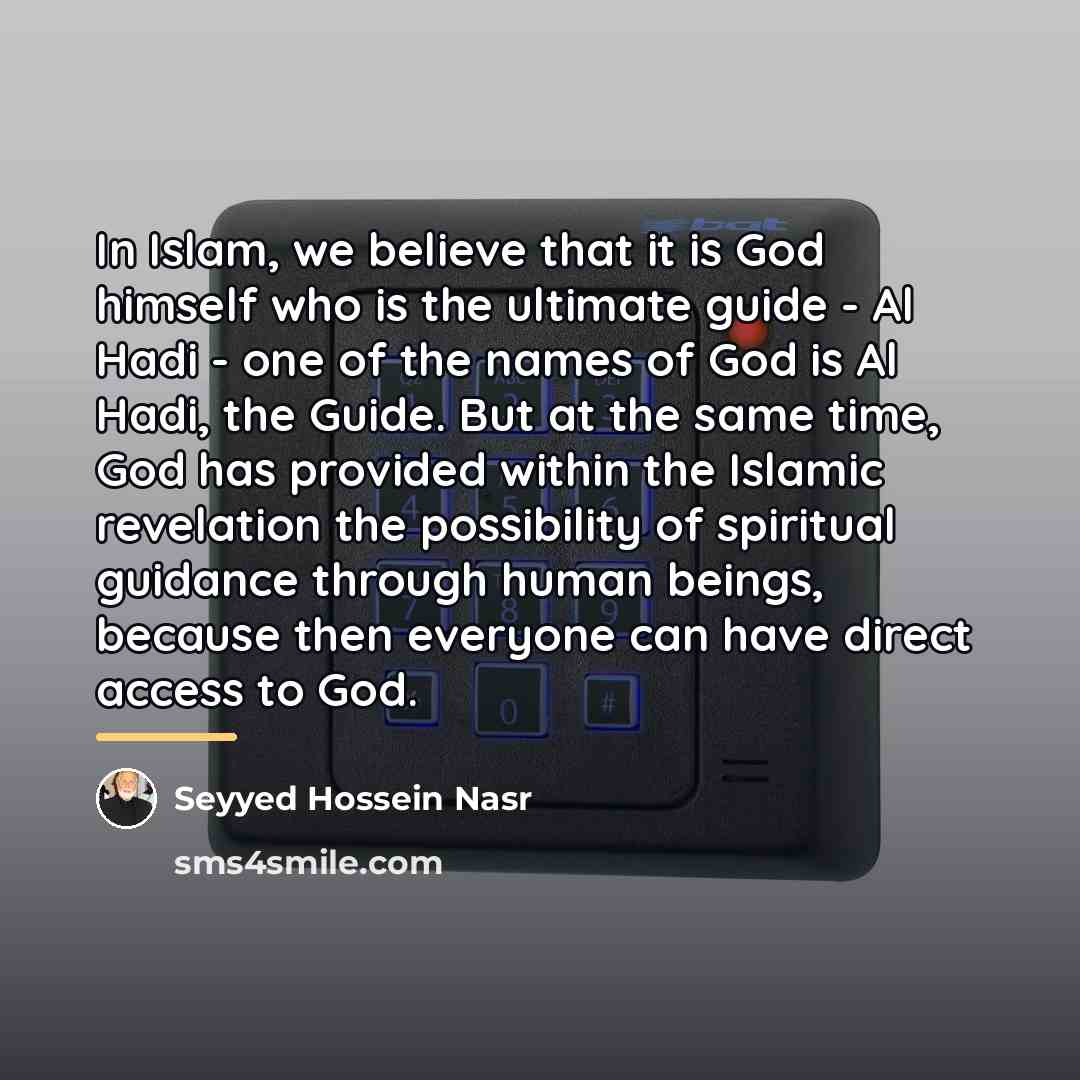 “In Islam, we believe that it is God himself who…” quote by Seyyed Hossein Nasr