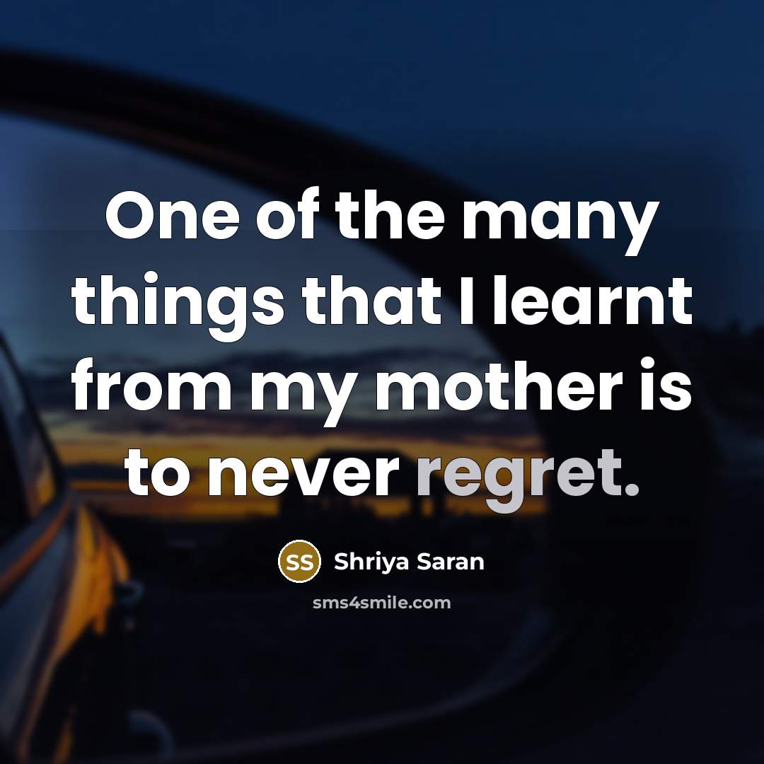“One of the many things that I learnt from my…” quote by Shriya Saran