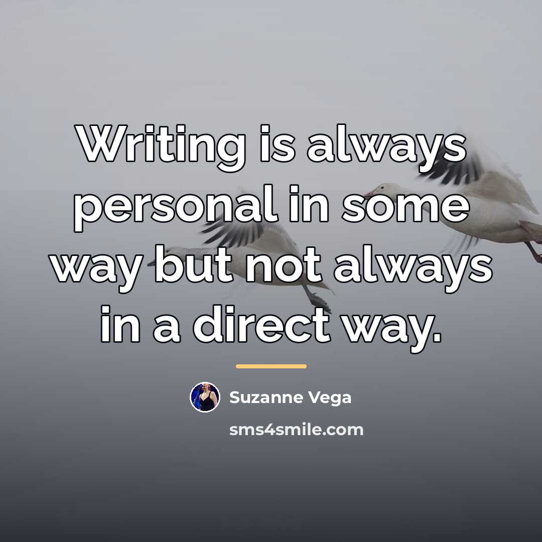 “Writing is always personal in some way but not always…” quote by Suzanne Vega