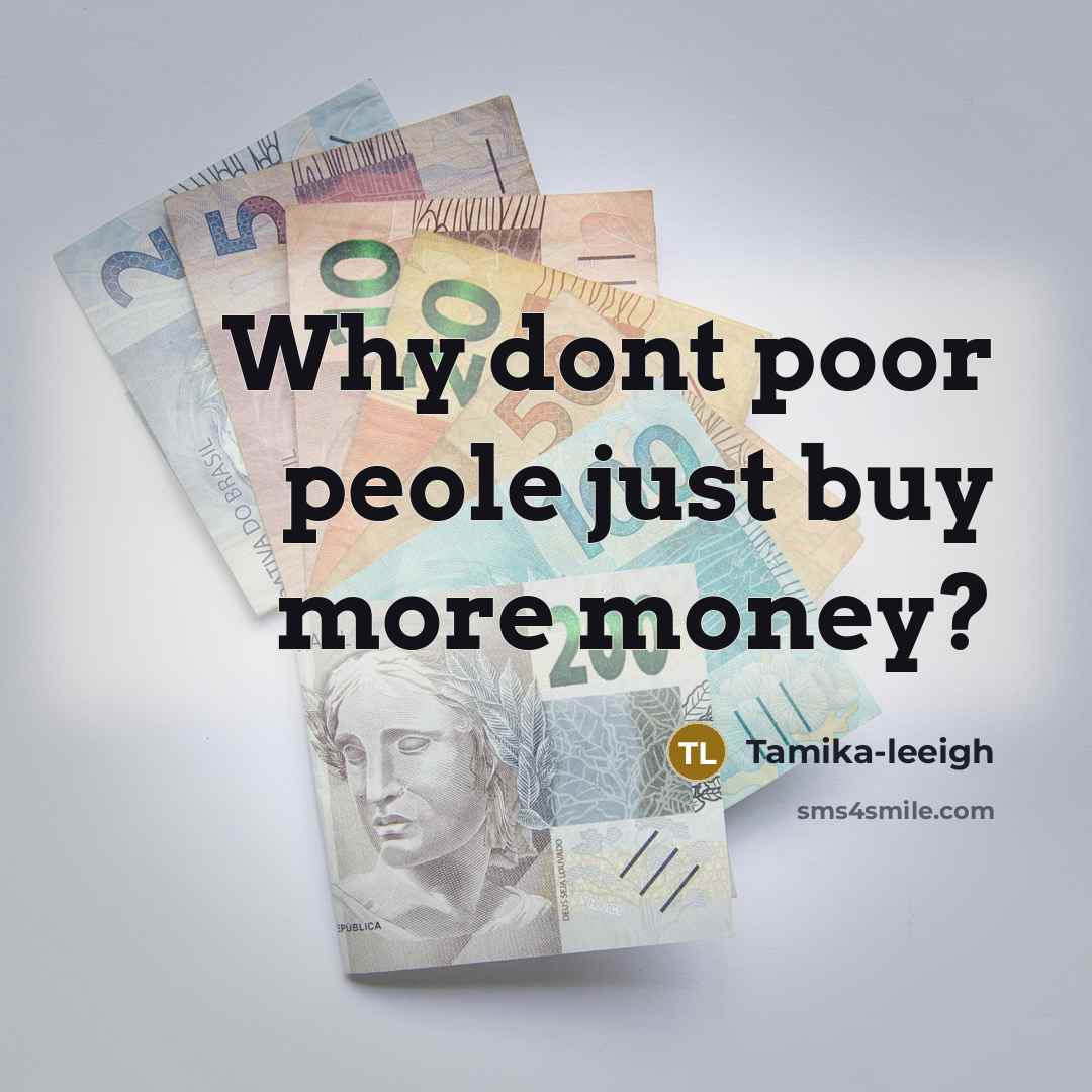 “Why dont poor peole just buy more money?…” quote by Tamika-leeigh