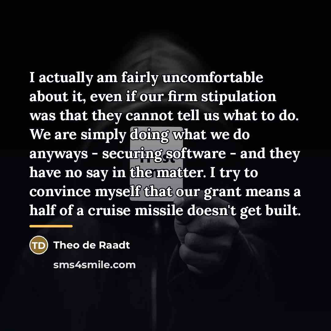 “I actually am fairly uncomfortable about it, even if our…” quote by Theo de Raadt