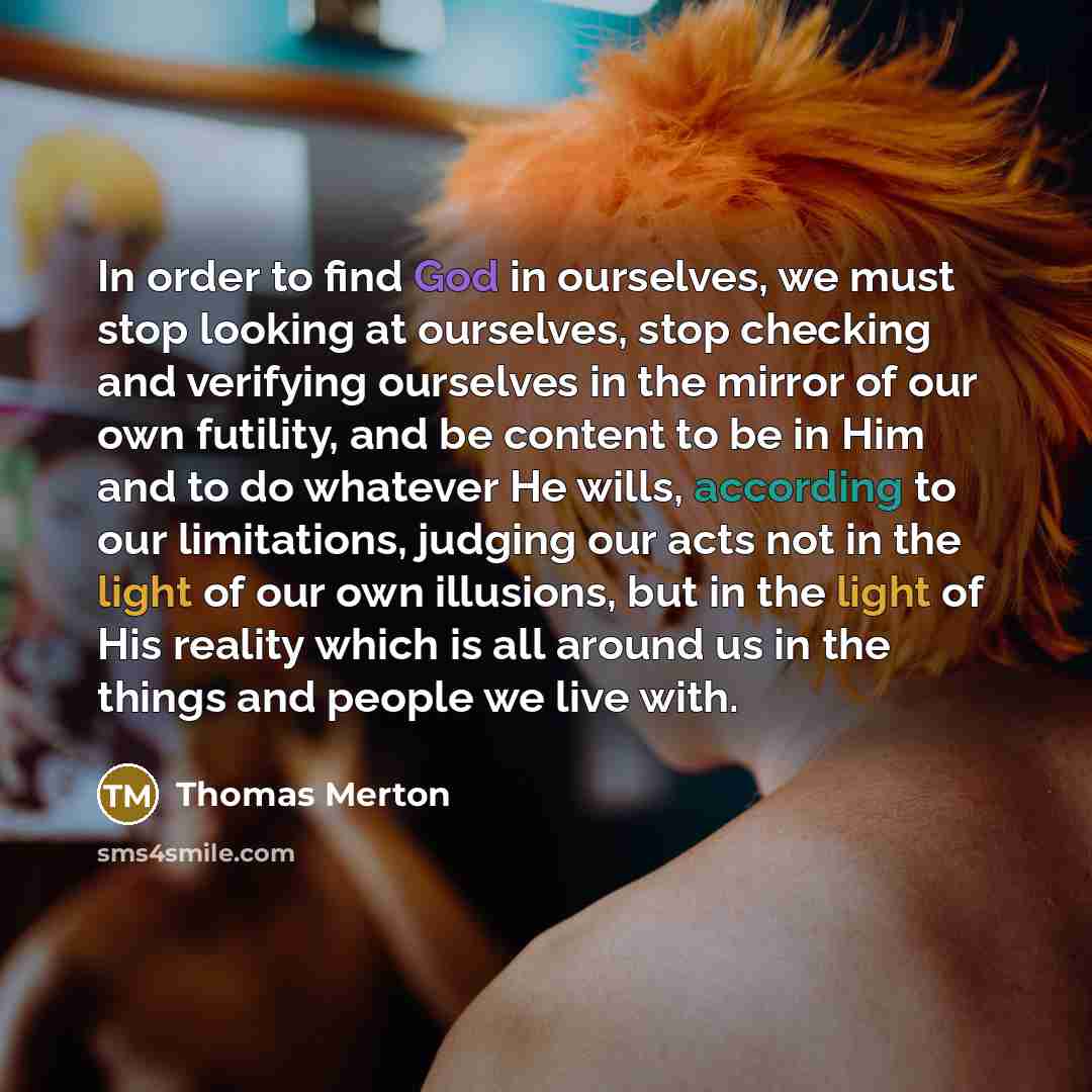 “In order to find God in ourselves, we must stop…” quote by Thomas Merton