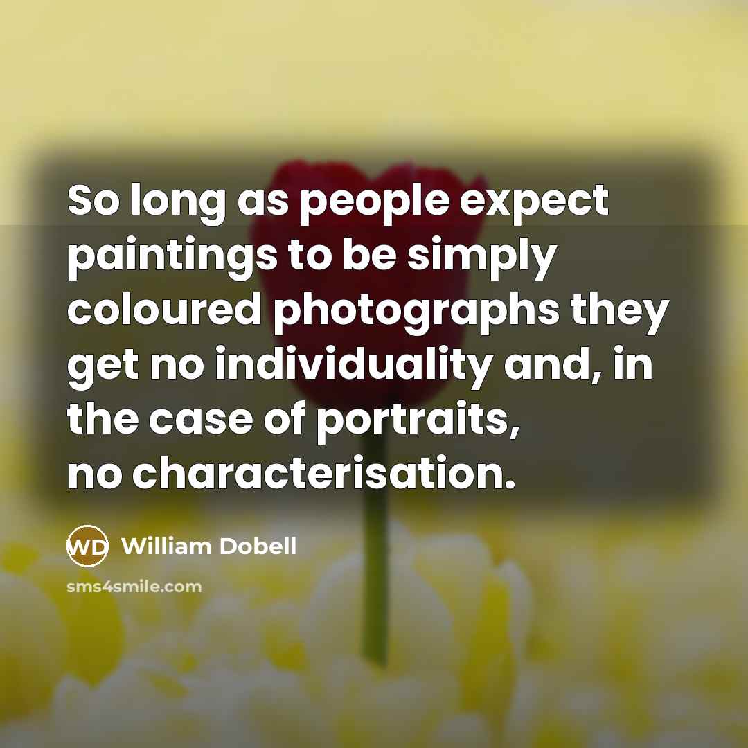 “So long as people expect paintings to be simply coloured…” quote by William Dobell