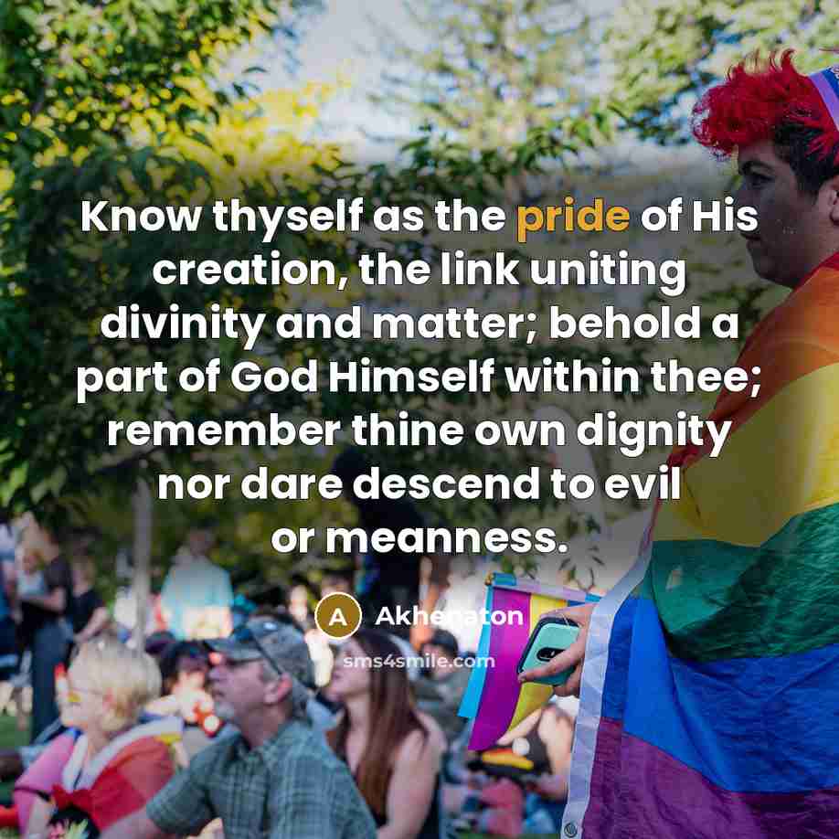“Know thyself as the pride of His creation, the link…” quote by Akhenaton