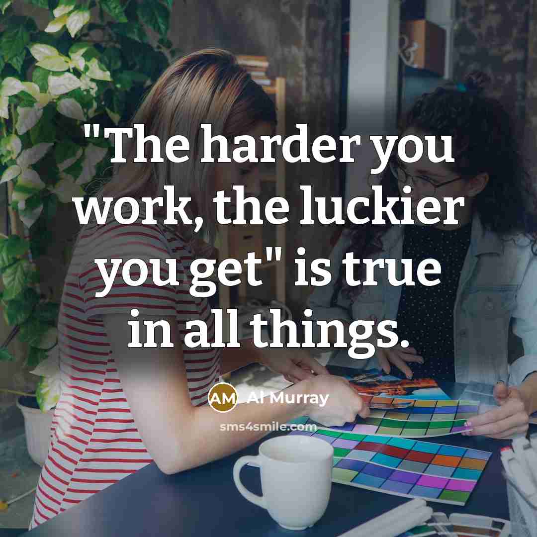 “"The harder you work, the luckier you get" is true…” quote by Al Murray