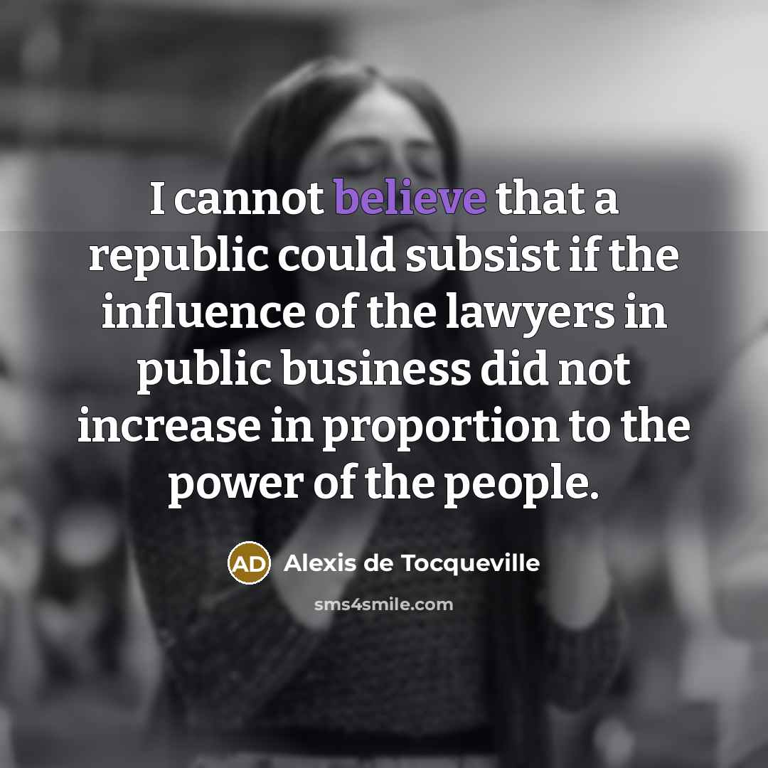 “I cannot believe that a republic could subsist if the…” quote by Alexis de Tocqueville