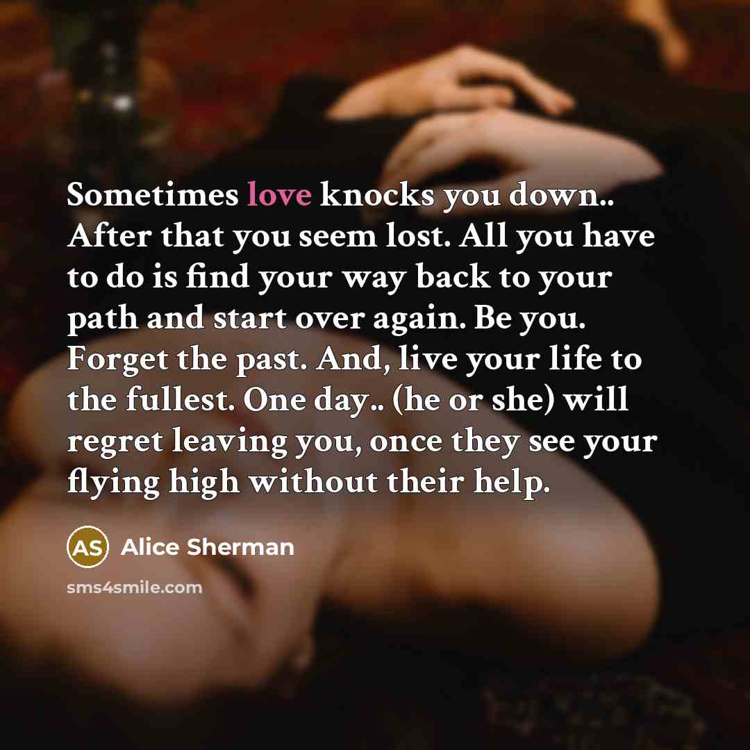 “Sometimes love knocks you down.. After that you seem lost.…” quote by Alice Sherman