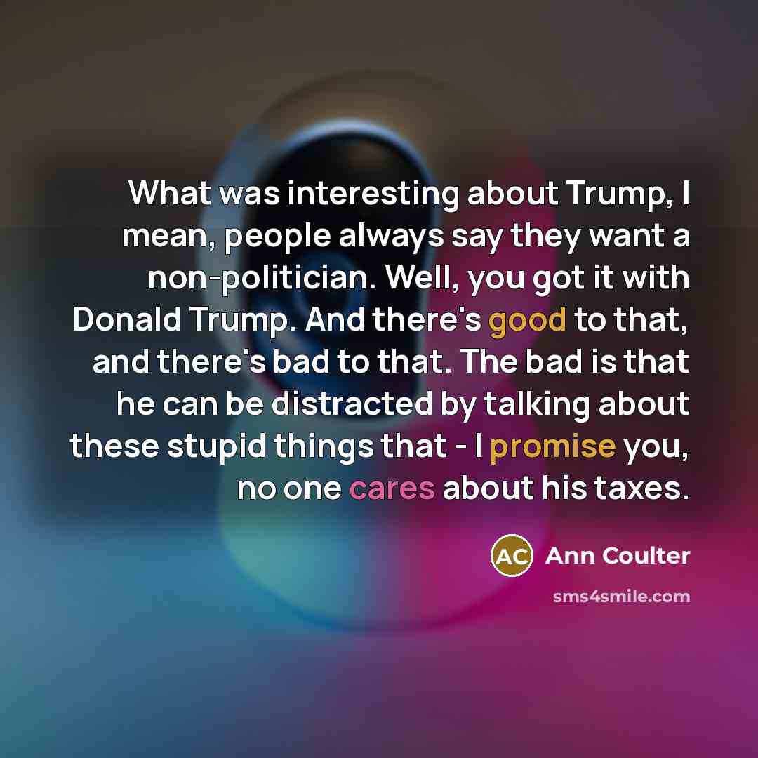 “What was interesting about Trump, I mean, people always say…” quote by Ann Coulter
