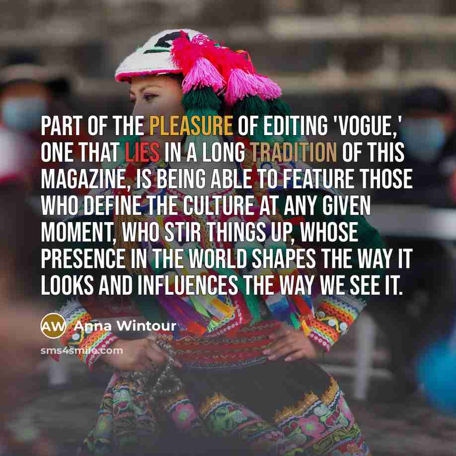 “Part of the pleasure of editing 'Vogue,' one that lies…” quote by Anna Wintour