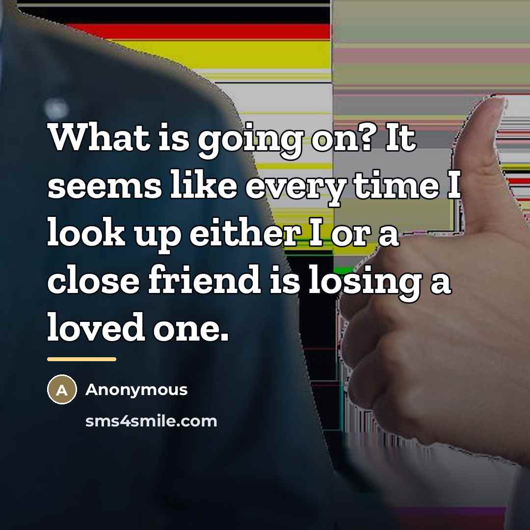 “What is going on? It seems like every time I…” quote by Anonymous